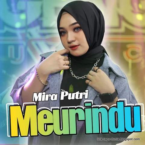 Lirik Lagu Mira Putri - Meurindu