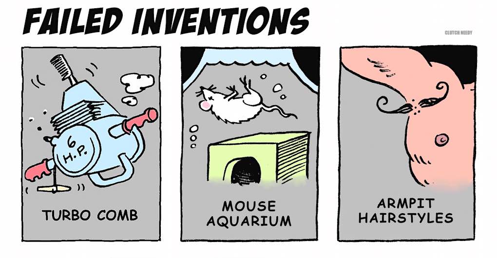 a FAILED INVENTIONS cartoon by Clutch Needy, bad ideas