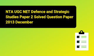 NTA UGC NET Defence and Strategic Studies Paper 2 Solved Question Paper 2013 December