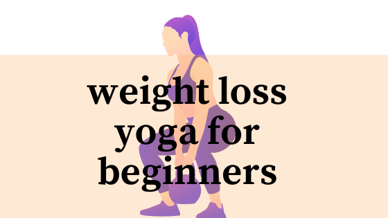 weight loss yoga for beginners