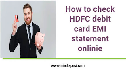 how to check HDFC debit card EMI statement online