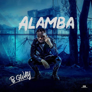 NEW AUDIO|B GWAY-ALAMBA|DOWNLOAD OFFICIAL MP3 