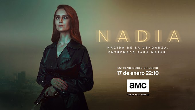 Estreno en AMC de la serie rusa de acción 'Nadia'. Incluye minicrítica de los tres primeros episodios