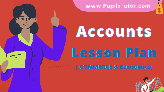 Accounts Lesson Plan For B.Ed, DE.L.ED, BTC, M.Ed 1st 2nd Year And Class 11th And 12th Accounting (Commerce) Teacher Free Download PDF On Mega Teaching Skill In English Medium. - www.pupilstutor.com