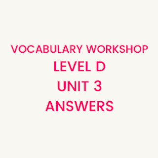 Vocabulary Workshop Level D Unit 3 Answers