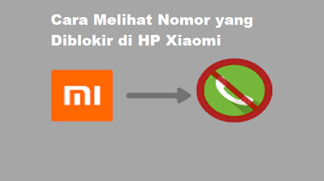 Cara Melihat Nomor yang Diblokir di HP Xiaomi