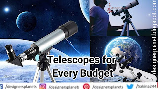 Telescopes for Every Budget. Designerplanet