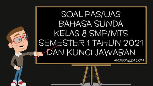 Soal PAS/UAS Bahasa Sunda Kelas 8 SMP/MTS Semester 1 Tahun 2021