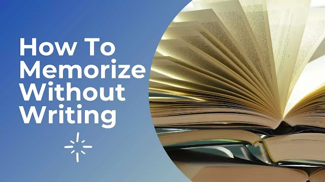 How To Memorize Without Writing