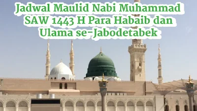 Jadwal Maulid Nabi Muhammad SAW 1443 H Para Habaib dan Ulama se-Jabodetabek