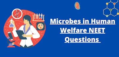Microbes in Human Welfare NEET Questions