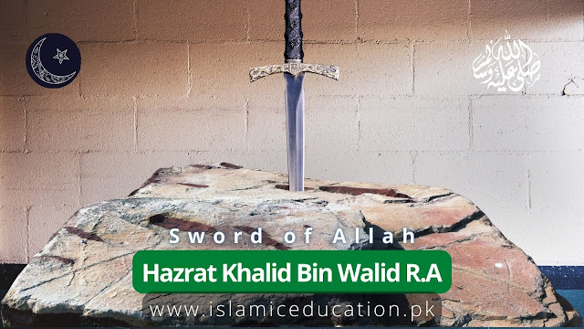 Hazrat Khalid Bin Walid short biography