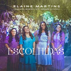 Baixar Música Gospel Escolhidas - Elaine Martins, Cassiane, Midian Lima e Hellen Miranda Mp3