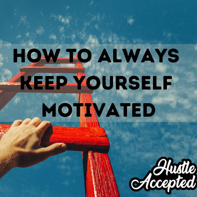 How to always keep yourself motivated