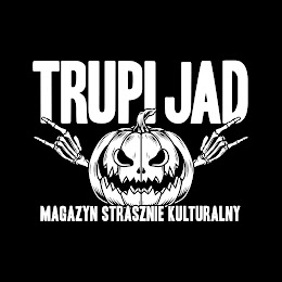 Trupi Jad - Magazyn Strasznie Kulturalny