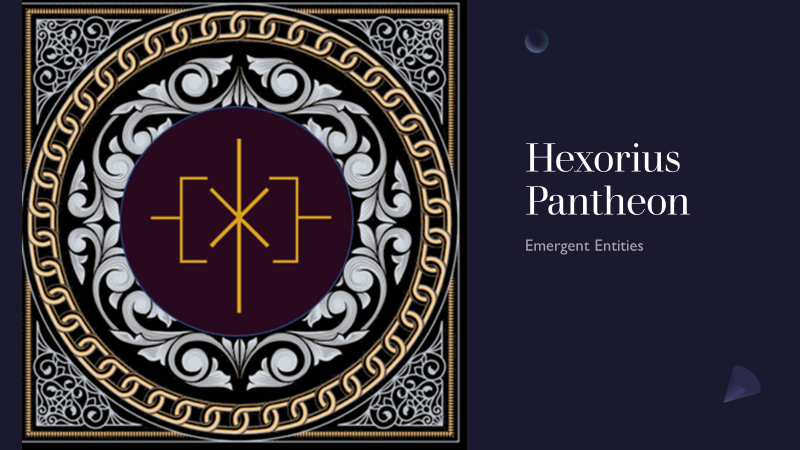 Hexorius Pantheon-Emergent Entities