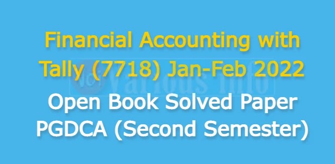 Financial Accounting with Tally (7718) Jan-Feb 2022 Open Book Solved Paper PGDCA (Second Semester)