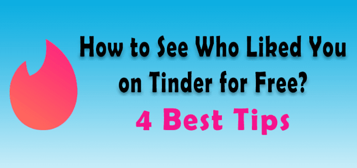 How to See Who Liked You on Tinder for Free? 4 Best Tips