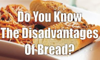 Do You Know The Disadvantages Of Bread?