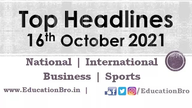 Top Headlines 16th October 2021: EducationBro