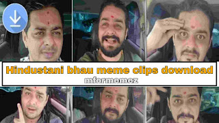 Hindustani bhau meme clips download