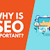 Reasons Why SEO Is Important for Your Business/Company