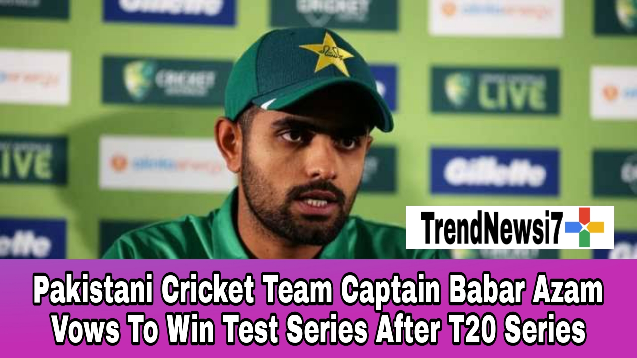 Pakistani Cricket Team Captain Babar Azam Vows To Win Test Series After T20 Series