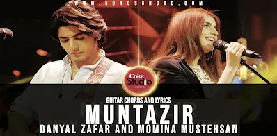 Muntazir Guitar Chords And Lyrics By Danyal Zafar And Momina Mustehsan