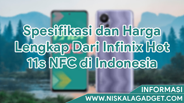 Spesifikasi dan Harga Lengkap Dari Infinix Hot 11s NFC di Indonesia
