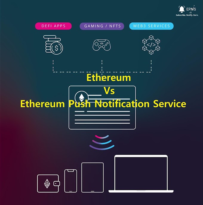 Ethereum vs Ethereum Push Notification Service: How to Choose Which One is Best