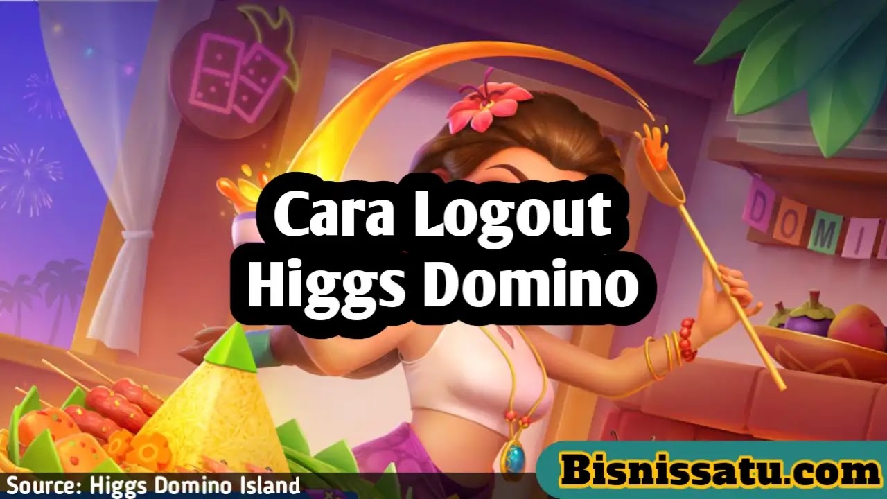 Cara Logout Akun Higgs Domino