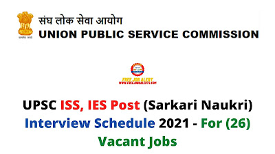 Sarkari Exam: UPSC ISS, IES Post (Sarkari Naukri) Interview Schedule 2021 - For (26) Vacant Jobs