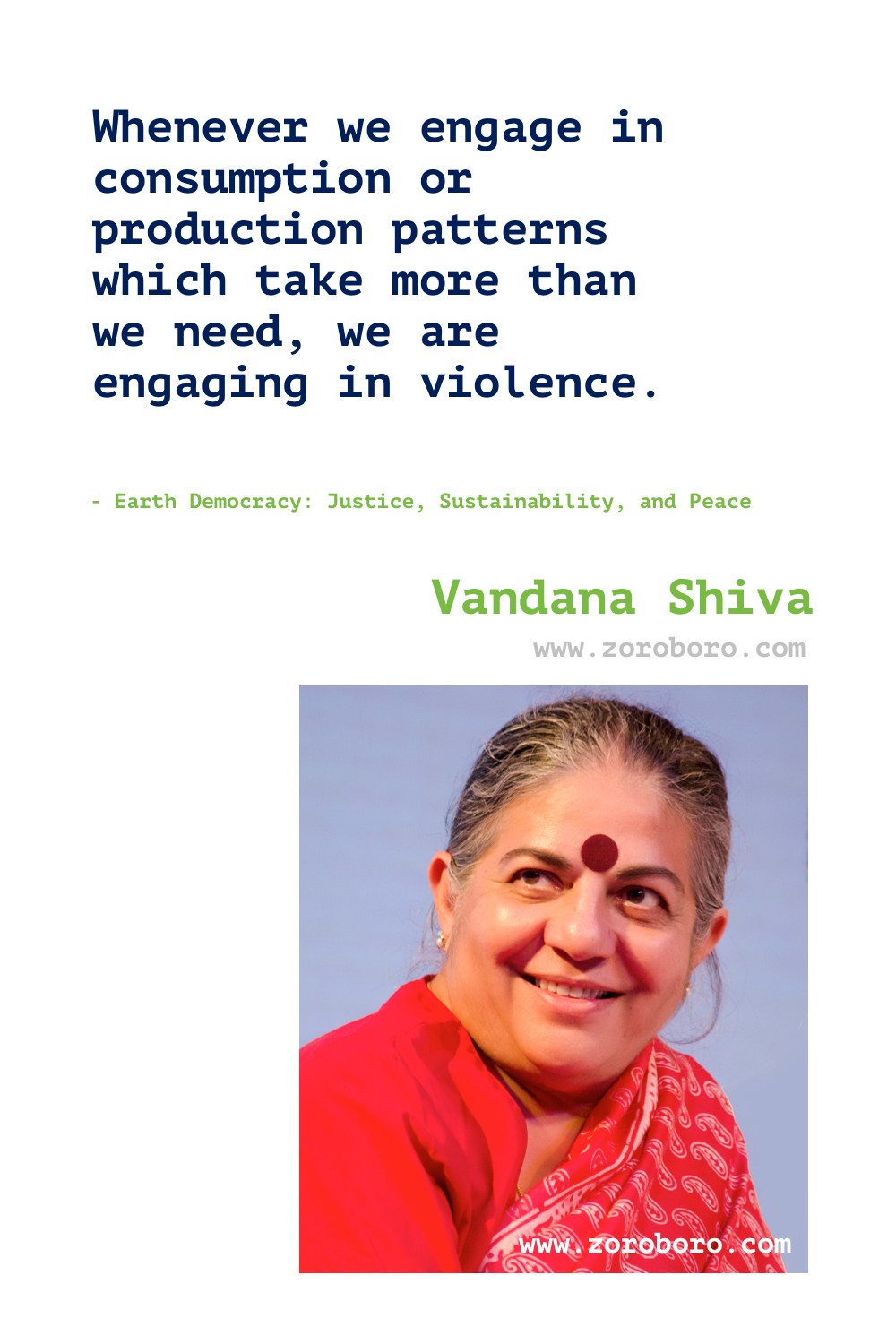 Vandana Shiva Quotes. Vandana Shiva on Environment Quotes, Agriculture Quotes, Nature Quotes, Earth Quotes, Democracy Quotes & Soil Quotes. Vandana Shiva Quotes,Biodiversity,Conservation,Country,Culture,Democracy,Diversity,Drinking,Earth,Ecology,Economy,Energy,Fathers,Giving,Globalization,Growth,Healing,Home,Humanity,Innovation,Justice,Mothers,Physics,Property,Responsibility,Royalty,Survival,Sustainability,Today,Trade,Violence,War,Water,Wilderness