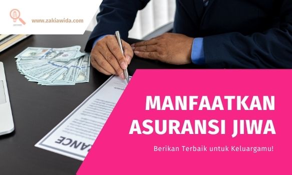 Manfaatkan Asuransi Jiwa, Berikan Terbaik untuk Keluargamu!