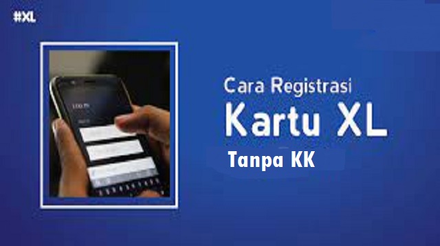  Bagi anda yang sekarang ini sedang kebingungan dengan cara registrasi kartu prabayar XL k Cara Registrasi Kartu XL Tanpa KK Terbaru