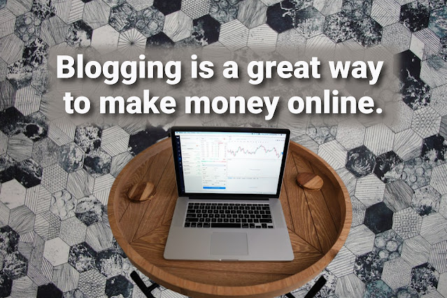 Blogging is a great way to make money online.