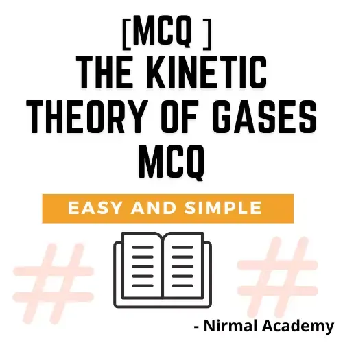 [MCQ ] The Kinetic Theory of Gases MCQ | mcq on kinetic theory of gases and radiation