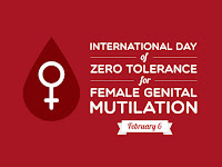 International Day of Zero Tolerance to Female Genital Mutilation (FGM) - 06 February.