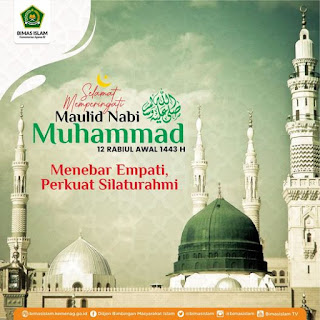 Selamat Memperingati Maulid Nabi Muhammad SAW 1443H