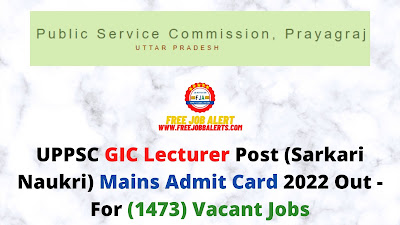 Sarkari Exam: UPPSC GIC Lecturer Post (Sarkari Naukri) Mains Admit Card 2022 Out - For (1473) Vacant Jobs