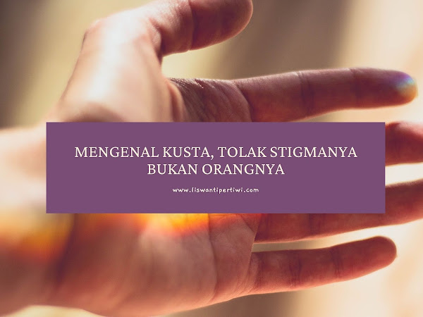 Mengenal Kusta, Tolak Stigmanya Bukan Orangnya