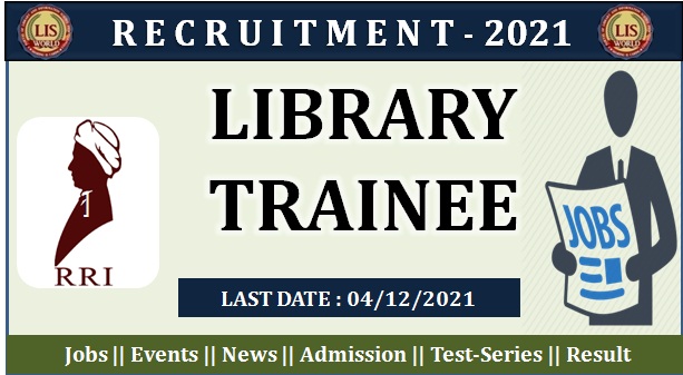 Recruitment for Library Trainee at Raman Research institute, Bangalore , Last Date : 04/12/21