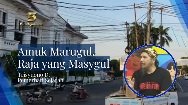 Amuk Marugul, Raja yang Masygul