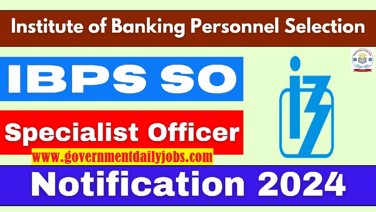 IBPS SO 2024 Notification Out, Online Form Starts for 896 Specialist Officers