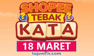 kunci jawaban tebak kata shopee tantangan harian 18 maret lengkap 2022 terkini