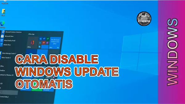 Tips Cara Disable Update Otomatis di Windows (Video Tutorial)