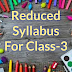 REDUCED SYLLABUS FOR CLASS 3