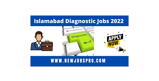 Islamabad Diagnostic Jobs 2022 – Today Jobs 2022