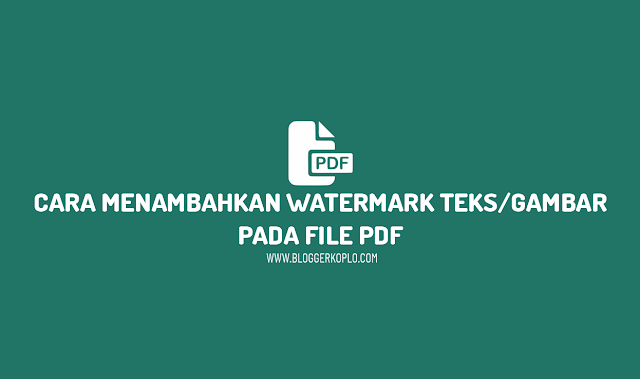 Cara Menambahkan Watermark Text/Gambar Pada File PDF