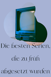 Zu früh abgesetzte Serien 1